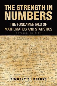 Cover image for The Strength In Numbers: The Fundamentals of Mathematics and Statistics Revised Edition