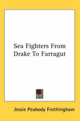 Cover image for Sea Fighters from Drake to Farragut