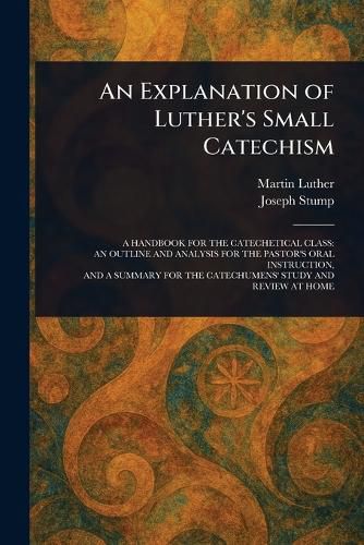 Cover image for An Explanation of Luther's Small Catechism