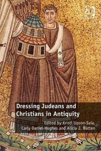 Cover image for Dressing Judeans and Christians in Antiquity
