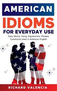 Cover image for American Idioms for Everyday Use