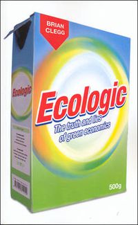 Cover image for Ecologic: The Truth and Lies of Green Economics