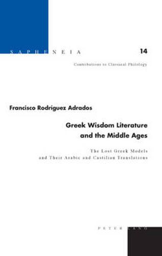 Cover image for Greek Wisdom Literature and the Middle Ages: The Lost Greek Models and Their Arabic and Castilian Translations - Translated from Spanish by Joyce Greer