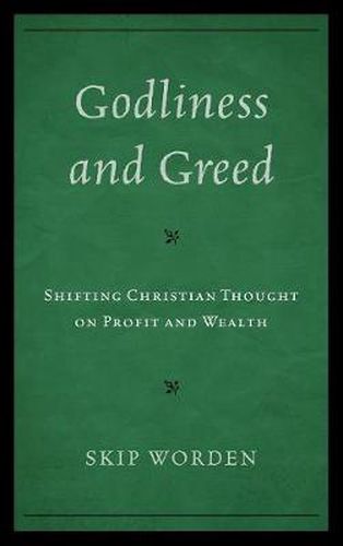 Cover image for Godliness and Greed: Shifting Christian Thought on Profit and Wealth