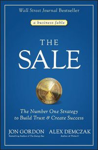 Cover image for The Sale: The Number One Strategy to Build Trust a nd Create Success