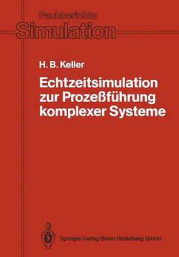 Cover image for Echtzeitsimulation zur Prozessfuhrung komplexer Systeme: Entwurf und Realisierung eines Systems zur interaktiven graphischen Modellierung und zur modularen/verteilten Echtzeitsimulation verkoppelter dynamischer Systeme