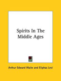 Cover image for Spirits in the Middle Ages