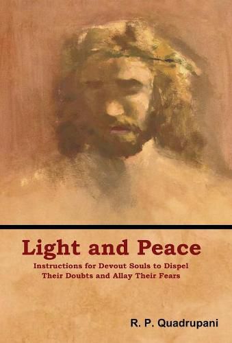 Cover image for Light and Peace: Instructions for Devout Souls to Dispel Their Doubts and Allay Their Fears