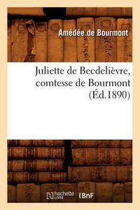 Cover image for Juliette de Becdelievre, Comtesse de Bourmont (Ed.1890)