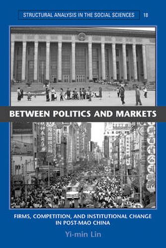 Cover image for Between Politics and Markets: Firms, Competition, and Institutional Change in Post-Mao China