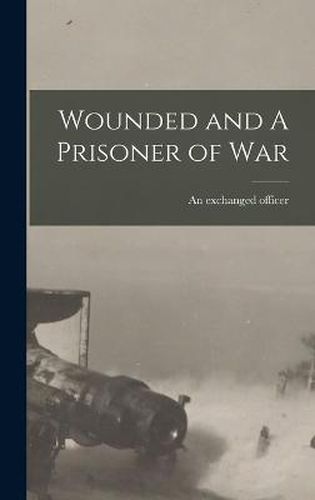 Cover image for Wounded and A Prisoner of War