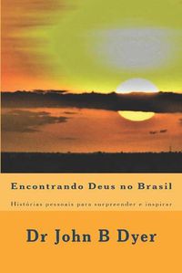 Cover image for Encontrando Deus no Brasil: Historias pessoais para surpreender e inspirar