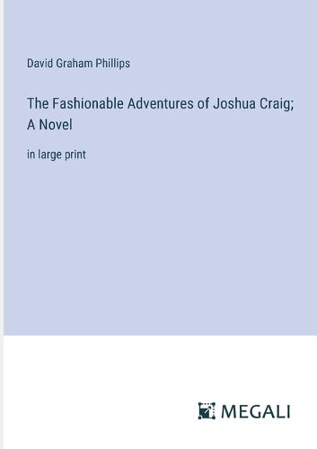 Cover image for The Fashionable Adventures of Joshua Craig; A Novel