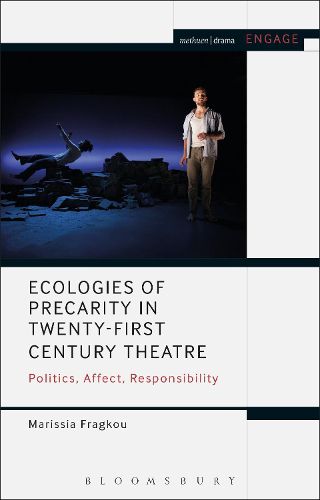 Cover image for Ecologies of Precarity in Twenty-First Century Theatre: Politics, Affect, Responsibility