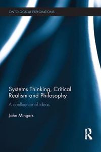 Cover image for Systems Thinking, Critical Realism and Philosophy: A Confluence of Ideas