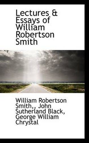 Lectures & Essays of William Robertson Smith