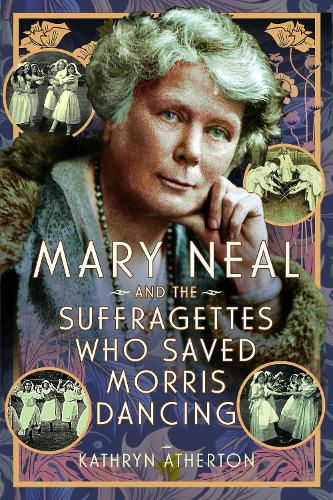 Cover image for Mary Neal and the Suffragettes Who Saved Morris Dancing