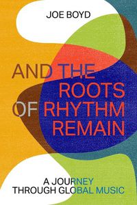 Cover image for And the Roots of Rhythm Remain