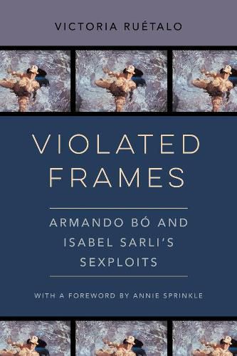 Cover image for Violated Frames: Armando Bo and Isabel Sarli's Sexploits