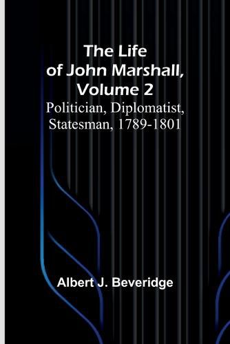 The Life of John Marshall, Volume 2