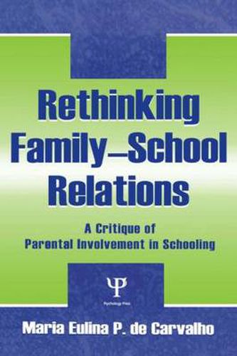 Cover image for Rethinking Family-School Relations: A Critique of Parental Involvement in Schooling