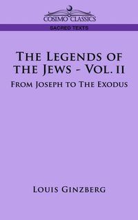 Cover image for The Legends of the Jews - Vol. II: From Joseph to the Exodus