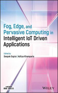 Cover image for Fog, Edge, and Pervasive Computing in Intelligent IoT Driven Applications