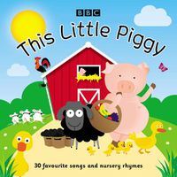 Cover image for This Little Piggy: 30 favourite songs and nursery rhymes