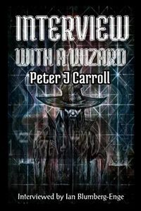 Cover image for Interview with a Wizard - Peter J Carroll