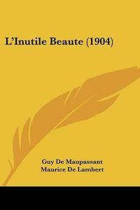 Cover image for L'Inutile Beaute (1904)