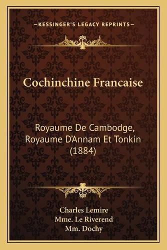 Cochinchine Francaise: Royaume de Cambodge, Royaume D'Annam Et Tonkin (1884)