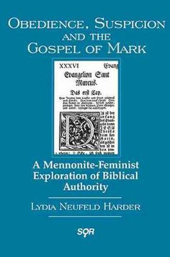 Cover image for Obedience, Suspicion and the Gospel of Mark: A Mennonite-Feminist Exploration of Biblical Authority