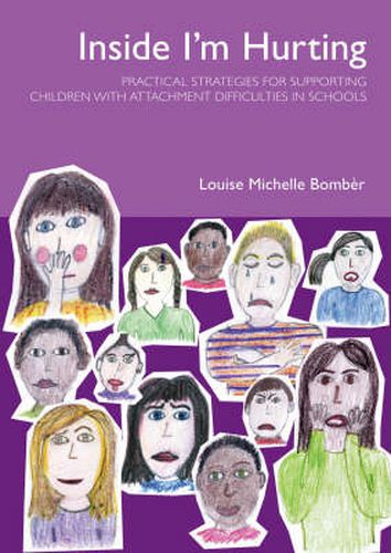 Cover image for Inside I'm Hurting: Practical Strategies for Supporting Children with Attachment Difficulties in Schools