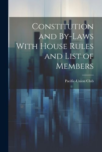 Cover image for Constitution and By-laws With House Rules and List of Members