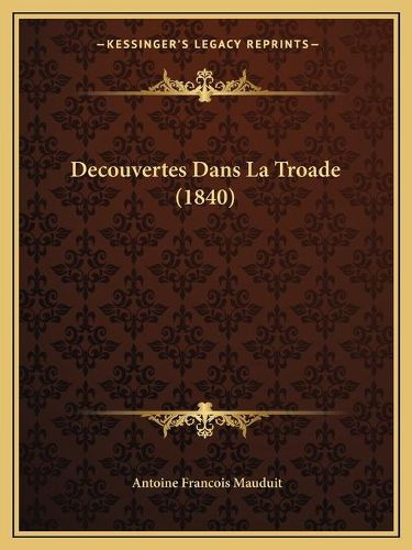 Decouvertes Dans La Troade (1840)