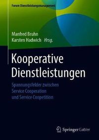 Cover image for Kooperative Dienstleistungen: Spannungsfelder zwischen Service Cooperation und Service Coopetition