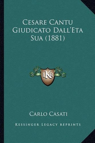 Cesare Cantu Giudicato Dall'eta Sua (1881)