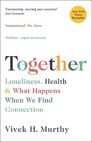 Together: Loneliness, Health and What Happens When We Find Connection