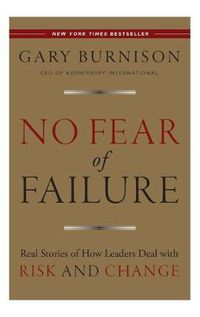 Cover image for No Fear of Failure: Real Stories of How Leaders Deal with Risk and Change