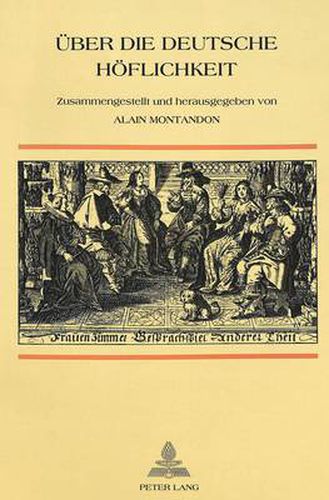 Cover image for Ueber Die Deutsche Hoeflichkeit: Entwicklung Der Kommunikationsvorstellungen in Den Schriften Ueber Umgangsformen in Den Deutschsprachigen Laendern