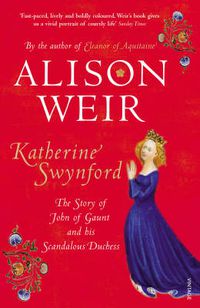 Cover image for Katherine Swynford: The Story of John of Gaunt and His Scandalous Duchess