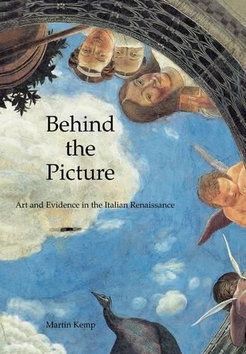 Cover image for Behind the Picture: Art and Evidence in the Italian Renaissance