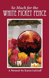 Cover image for So Much for the White Picket Fence