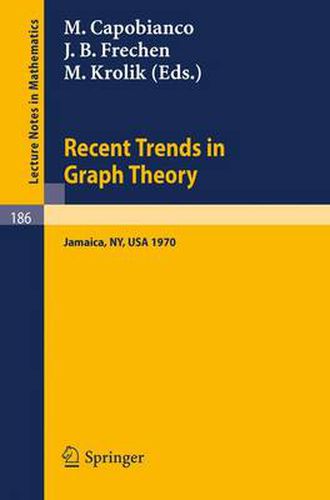 Cover image for Recent Trends in Graph Theory: Proceedings of the First New York City Graph Theory Conference, Held on June 11 - 13, 1970