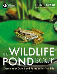 Cover image for The Wildlife Pond Book: Create Your Own Pond Paradise for Wildlife