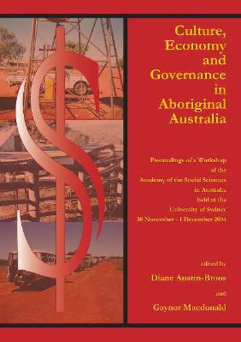 Cover image for Culture, Economy and Governance in Aboriginal Australia: Proceedings of a Workshop Held at the University of Sydney, 30 November - 1 December 2004