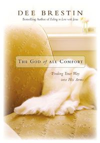 Cover image for The God of All Comfort: Finding Your Way into His Arms