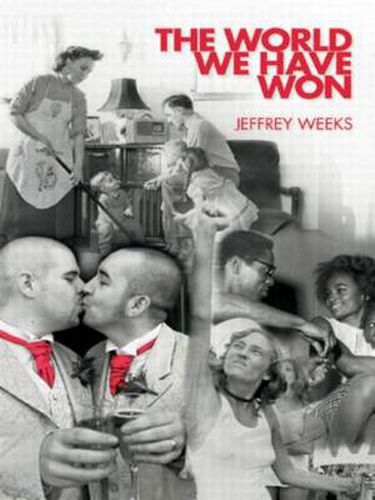 Cover image for The World We Have Won: The Remaking of Erotic and Intimate Life