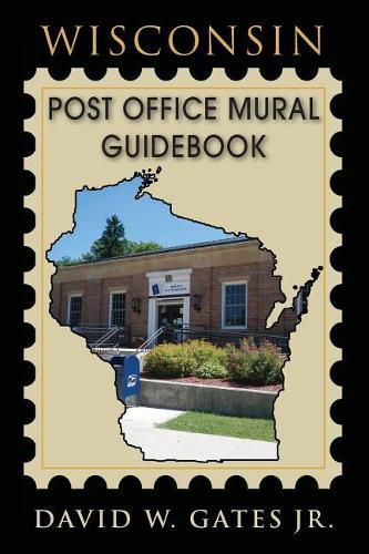 Cover image for Wisconsin Post Office Mural Guidebook