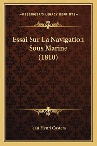 Cover image for Essai Sur La Navigation Sous Marine (1810)